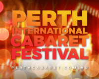 PERTH INTERNATIONAL CABARET FESTIVAL Say yay to cabaret