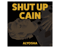 ALYOSHA Shut Up Cain gets 7.5/10
